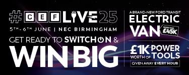 CEFLive 2025, 5th - 6th June at NEC Birmingham. Get ready to switch on and win big. A brand new For Transit Electric van worth over £45k. £1k worth of power tools given away every hour.